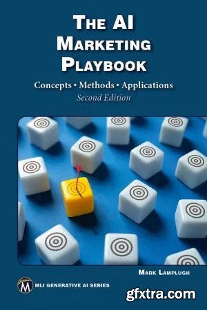 The AI Marketing Playbook: Concepts Methods Applications, 2nd Edition