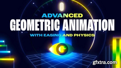 Advanced Geometric Animation With Easing & Physics