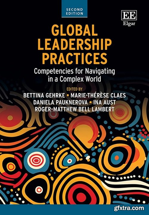 Global Leadership Practices: Competencies for Navigating in a Complex World, 2nd Edition