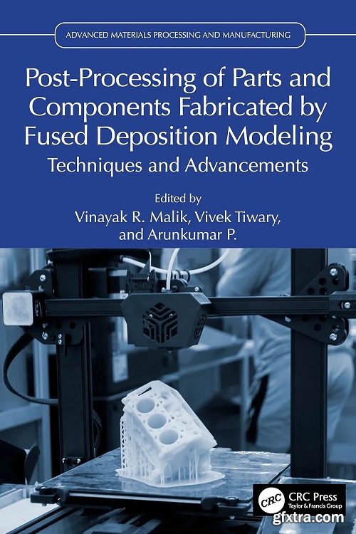 Post-Processing of Parts and Components Fabricated by Fused Deposition Modeling: Techniques and Advancements