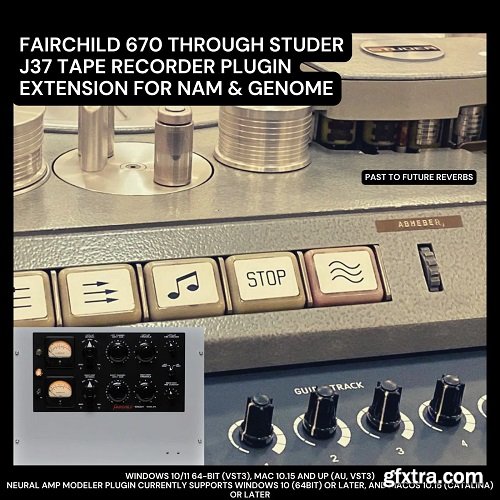 PastToFutureReverbs Fairchild 670 Through Studer J37 Tape Recorder Plugin Extension for NAM & Genome