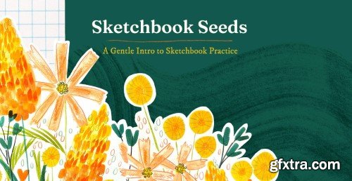 Sketchbook Seeds: An Easy Intro to Sketchbook Practice