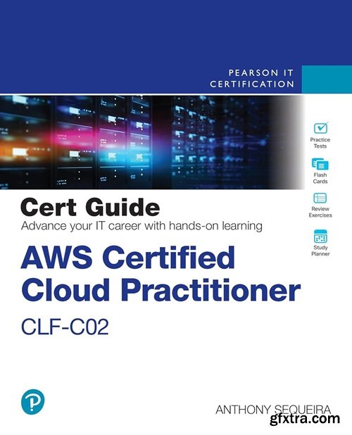 AWS Certified Cloud Practitioner CLF-C02 Cert Guide (Certification Guide), 2nd Edition