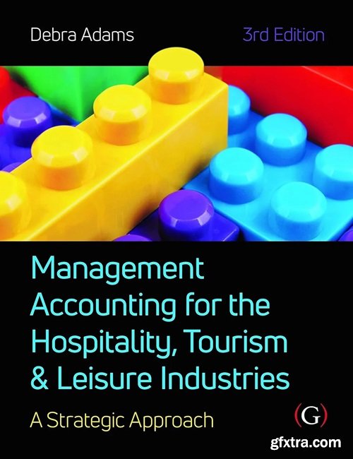 Management Accounting for the Hospitality, Tourism and Leisure Industries: A Strategic Approach, 3rd edition