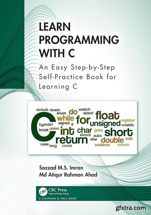 Learn Programming with C : An Easy Step-by-Step Self-Practice Book for Learning C