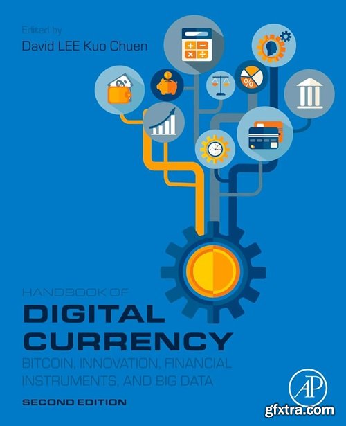 Handbook of Digital Currency: Bitcoin, Innovation, Financial Instruments, and Big Data, 2nd Edition