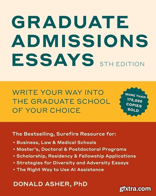 Graduate Admissions Essays: Write Your Way into the Graduate School of Your Choice, 5th Edition