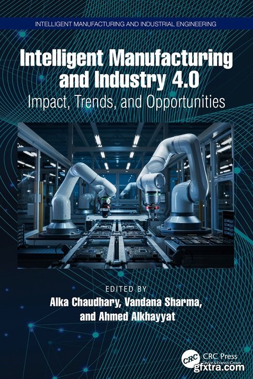 Intelligent Manufacturing and Industry 4.0: Impact, Trends, and Opportunities