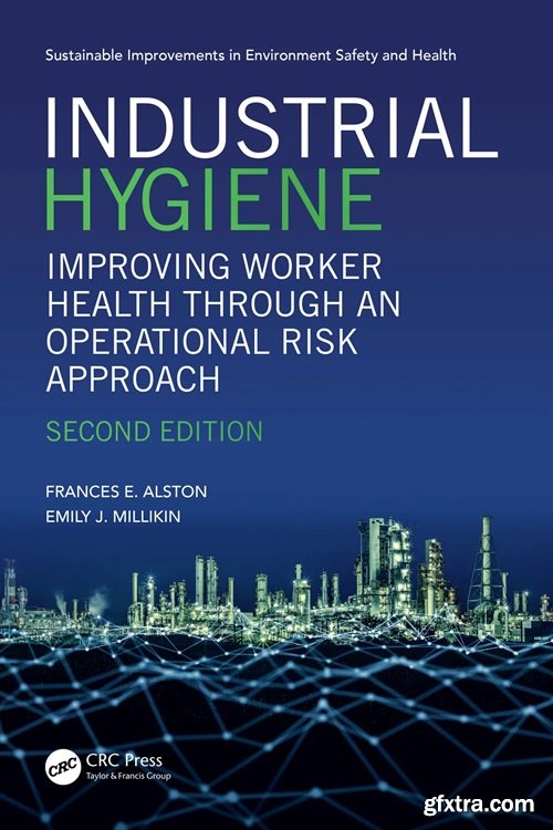 Industrial Hygiene: Improving Worker Health through an Operational Risk Approach, 2nd Edition