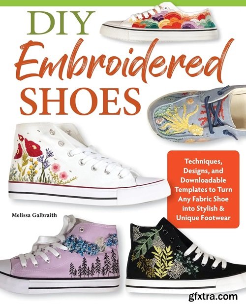 DIY Embroidered Shoes: Techniques, Designs, and Downloadable Templates to Personalize Your Footwear