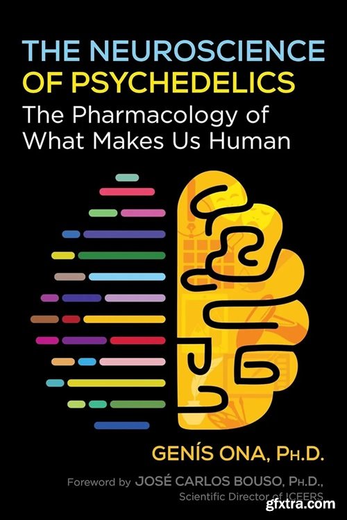 The Neuroscience of Psychedelics: The Pharmacology of What Makes Us Human