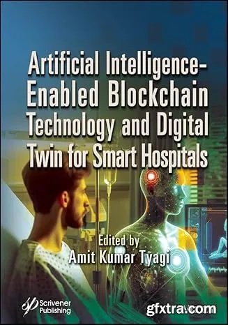 Artificial Intelligence-Enabled Blockchain Technology and Digital Twin for Smart Hospitals