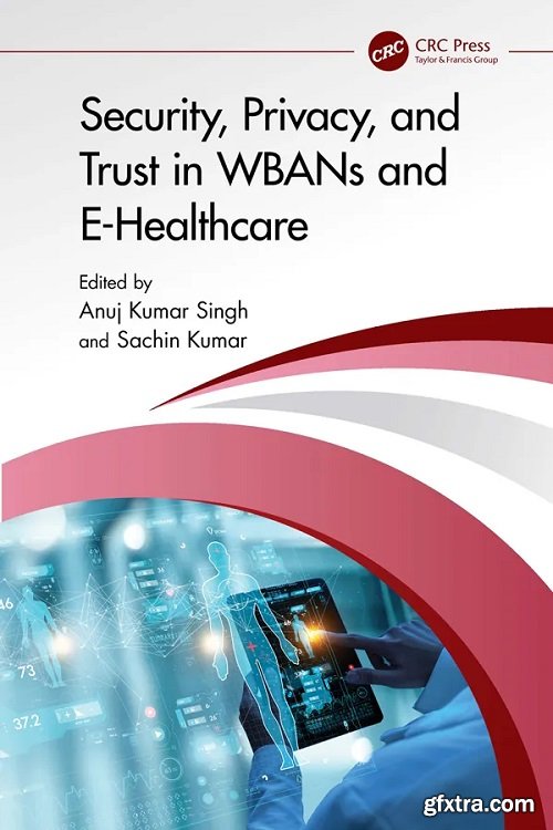 Security, Privacy, and Trust in WBANs and E-Healthcare