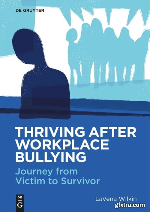 Thriving After Workplace Bullying: Journey from Victim to Survivor