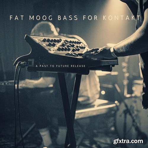 PastToFutureReverbs Fat Moog Bass For Kontakt!