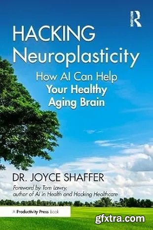 Hacking Neuroplasticity: How AI Can Help Your Healthy Aging Brain