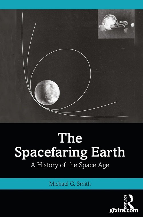 The Spacefaring Earth: A History of the Space Age