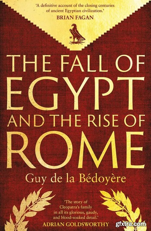 The Fall of Egypt and the Rise of Rome: A History of the Ptolemies