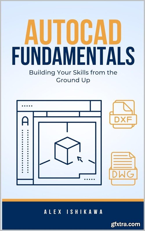 AutoCAD Fundamentals: Building Your Skills from the Ground Up