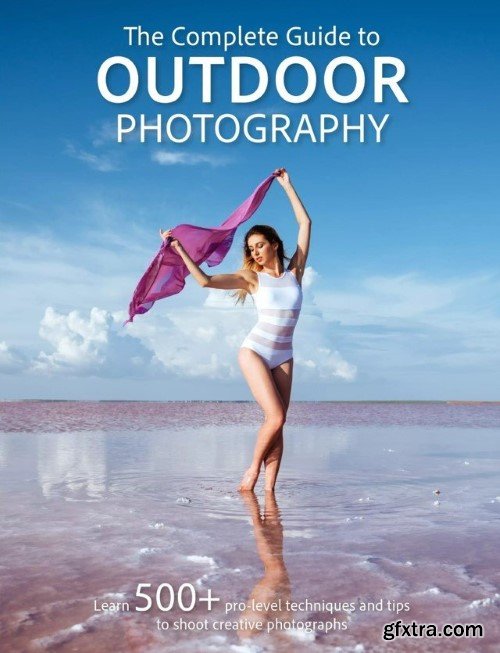 The Complete Guide to Outdoor Photography - 1st Edition, 2024