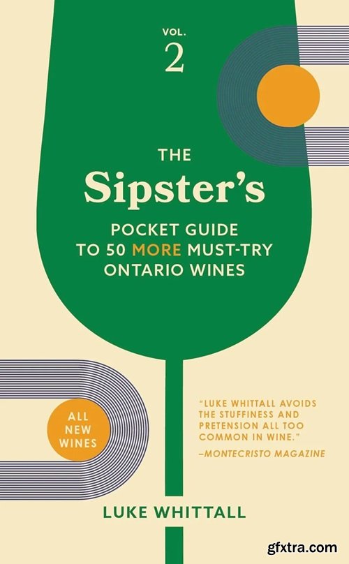 The Sipster\'s Pocket Guide to 50 More Must-Try Ontario Wines: Volume 2