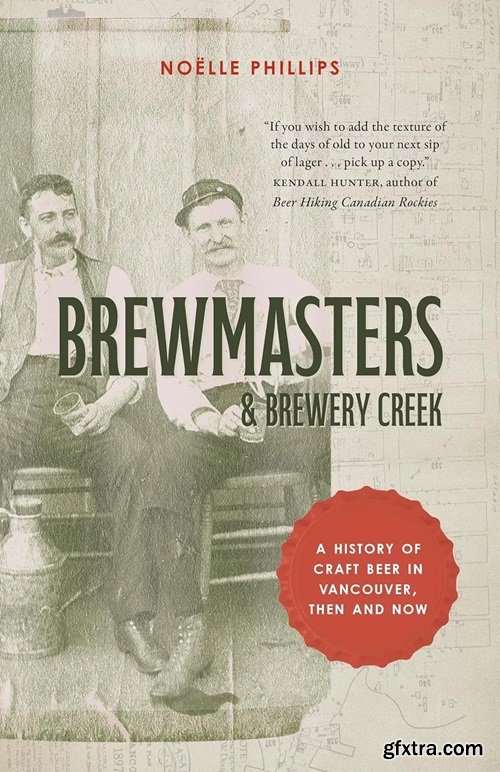 Brewmasters and Brewery Creek: A History of Craft Beer in Vancouver