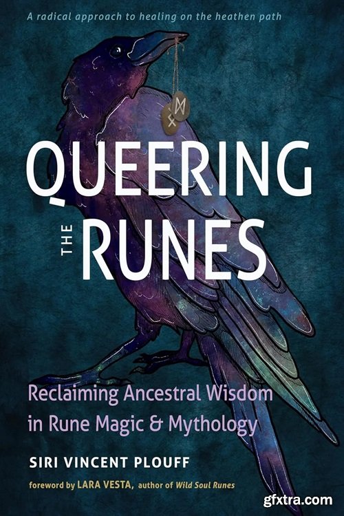 Queering the Runes: Reclaiming Ancestral Wisdom in Rune Magic and Mythology