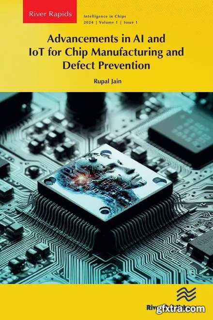 Advancements in AI and IoT for Chip Manufacturing and Defect Prevention