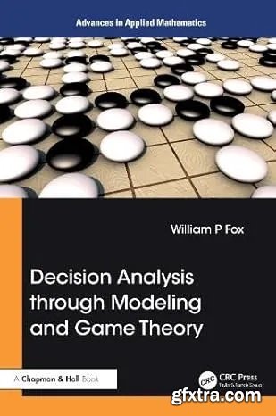 Decision Analysis through Modeling and Game Theory