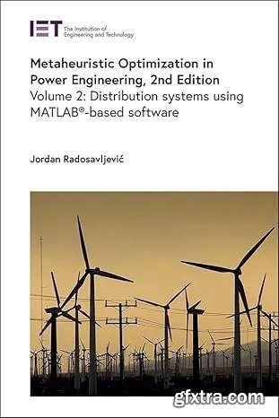 Metaheuristic Optimization in Power Engineering: Distribution systems using MATLAB®-based software, Volume 2