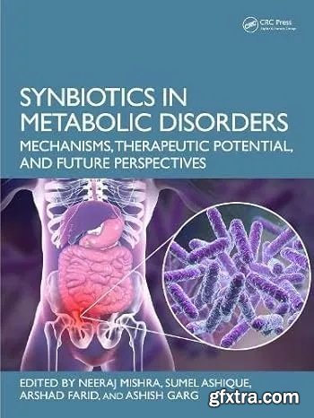 Synbiotics in Metabolic Disorders: Mechanisms, Therapeutic Potential, and Future Perspectives