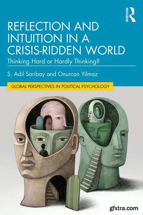 Reflection and Intuition in a Crisis-Ridden World: Thinking Hard or Hardly Thinking?