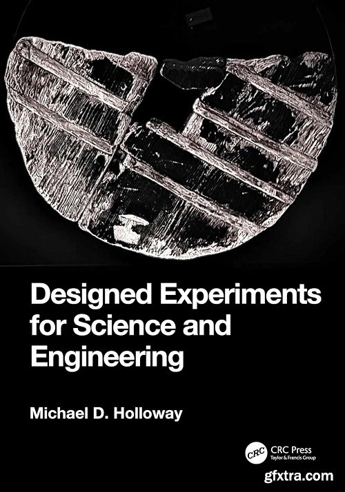 Designed Experiments for Science and Engineering