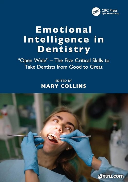 Emotional Intelligence in Dentistry: “Open Wide” - The Five Critical Skills to Take Dentists from Good to Great