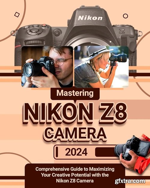 Mastering Nikon Z8 Camera