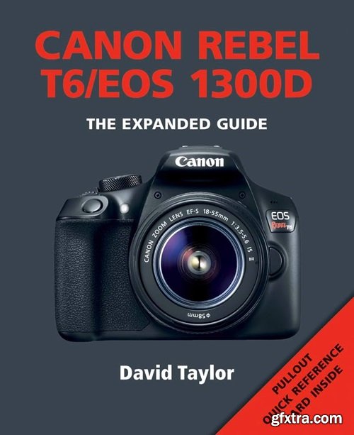 Canon Rebel T6/EOS 1300D (Expanded Guides)