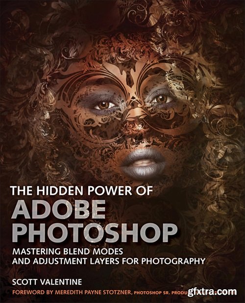 Hidden Power of Adobe Photoshop, The: Mastering Blend Modes and Adjustment Layers for Photography