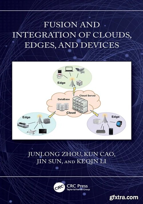 Fusion and Integration of Clouds, Edges, and Devices