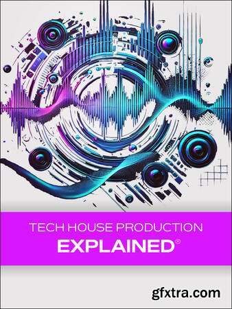 Groove3 Tech House Production Explained