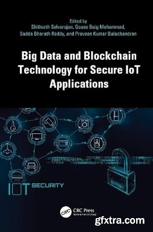 Big Data and Blockchain Technology for Secure IoT Applications