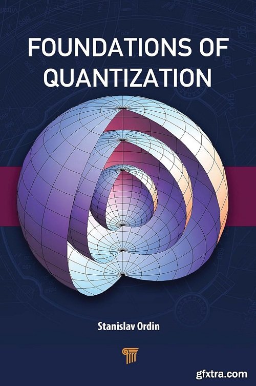 Foundations of Quantization