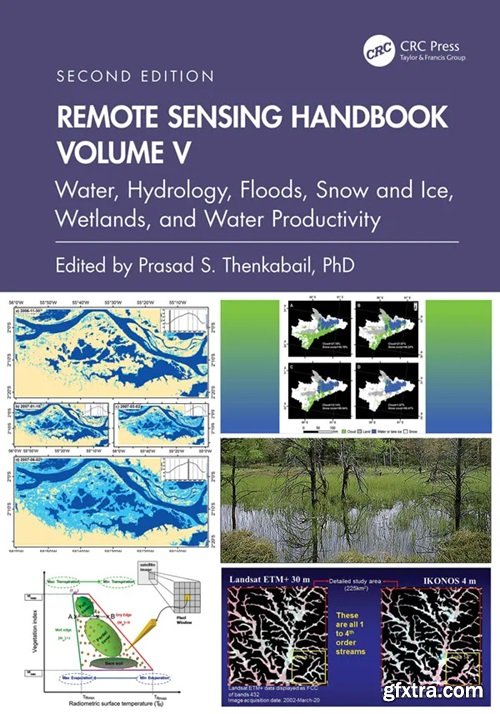 Remote Sensing Handbook, Volume V: Water, Hydrology, Floods, Snow and Ice, Wetlands, and Water Productivity, 2nd Edition