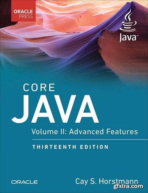 Core Java, Volume II: Advanced Features (Oracle Press for Java), 13th Edition