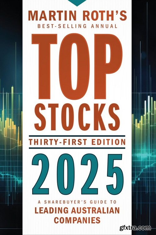 Top Stocks 2025: A Sharebuyer\'s Guide to Leading Australian Companies, 31st Edition