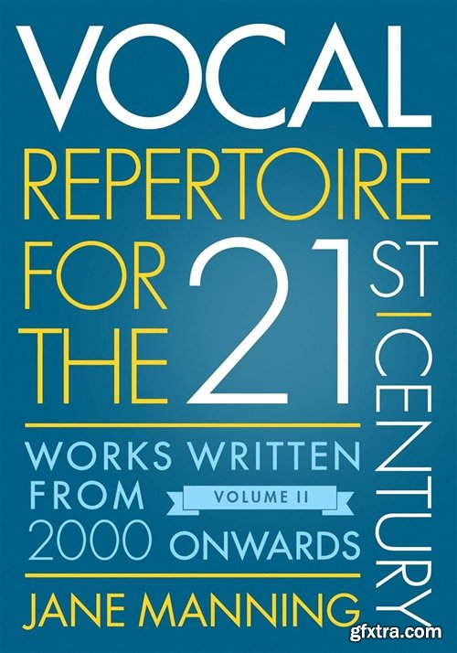 Vocal Repertoire for the Twenty-First Century, Volume 2: Works Written From 2000 Onwards