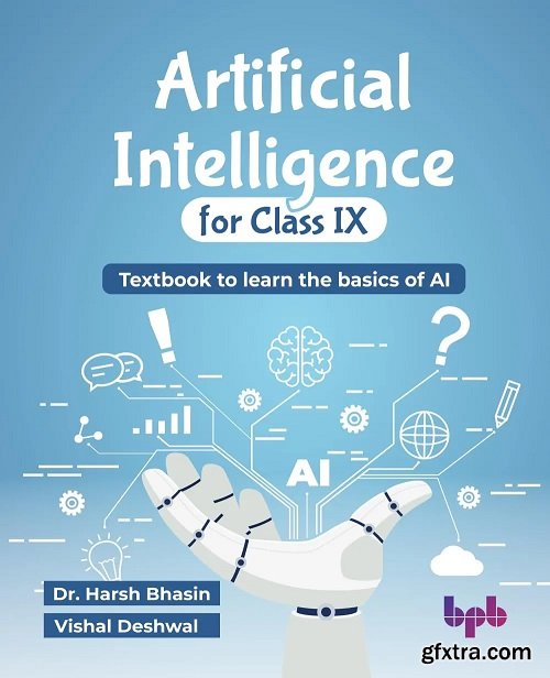 Artificial Intelligence for Class IX: Textbook to learn the basics of AI