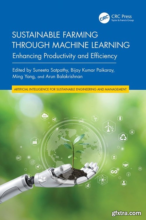 Sustainable Farming through Machine Learning: Enhancing Productivity and Efficiency