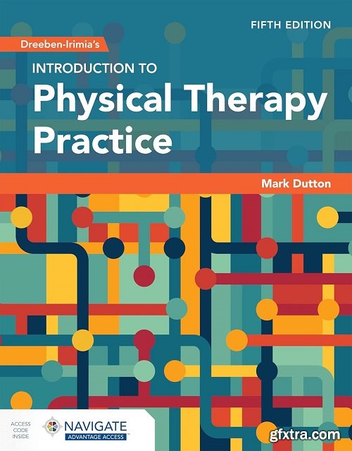 Dreeben-Irimia\'s Introduction to Physical Therapy Practice, 5th Edition