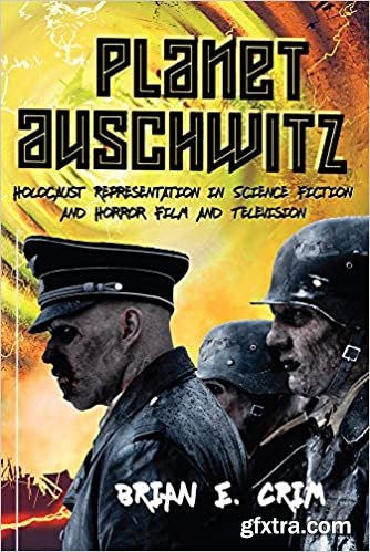 Planet Auschwitz: Holocaust Representation in Science Fiction and Horror Film and Television