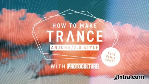 Sonic Academy How To Make Trance Anjuna / Trance 2.0 Style with Protoculture